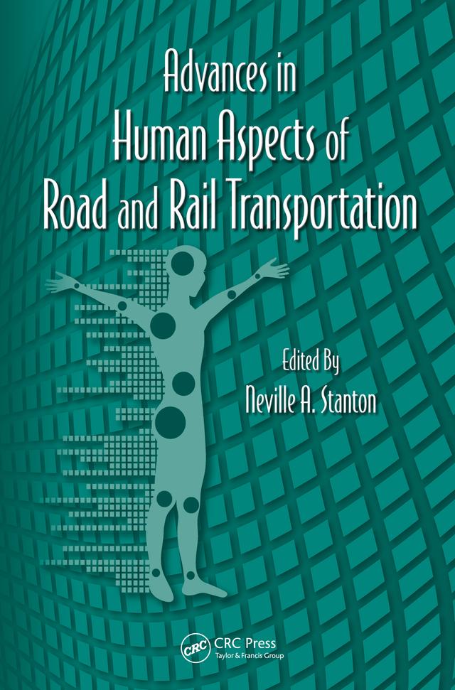 Advances in Human Aspects of Road and Rail Transportation by Neville A. Stanton