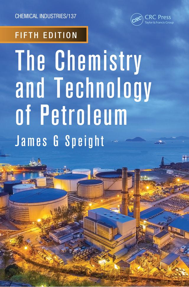 The Chemistry and Technology of Petroleum by James G. Speight
