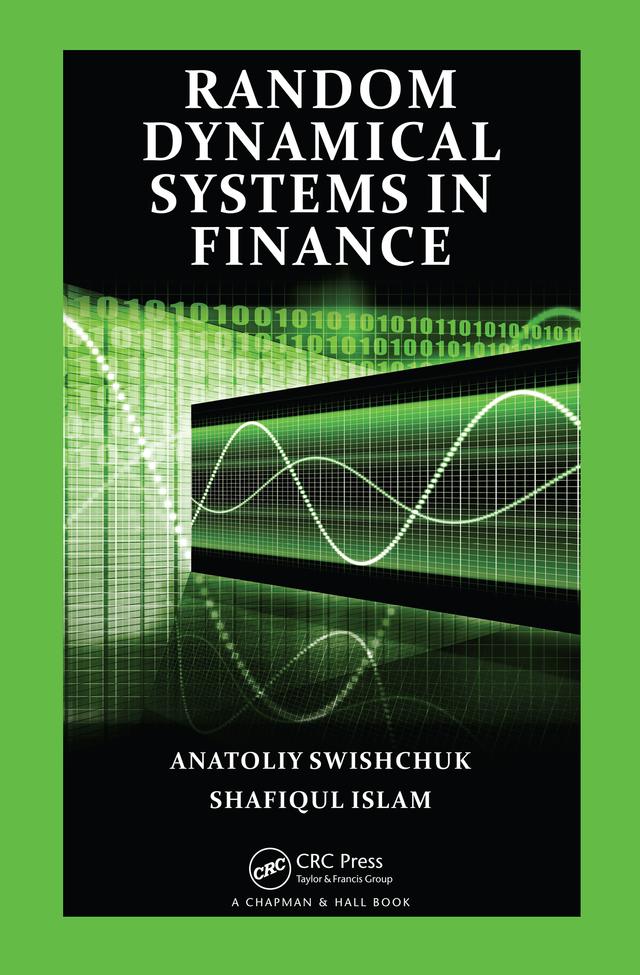 Random Dynamical Systems in Finance by Anatoliy Swishchuk, Shafiqul Islam
