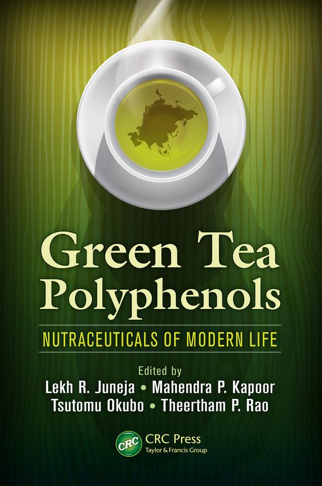 Green Tea Polyphenols by Lekh R. Juneja, Mahendra P. Kapoor, Theertham Rao, Tsutomu Okubo