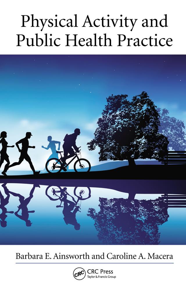Physical Activity and Public Health Practice by Barbara E. Ainsworth, Caroline A. Macera