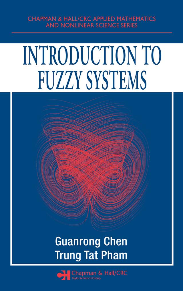 Introduction to Fuzzy Systems by Guanrong Chen, Trung Tat Pham