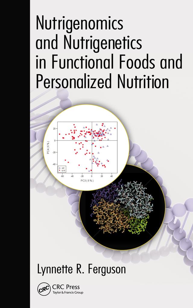 Nutrigenomics and Nutrigenetics in Functional Foods and Personalized Nutrition by Lynnette R. Ferguson