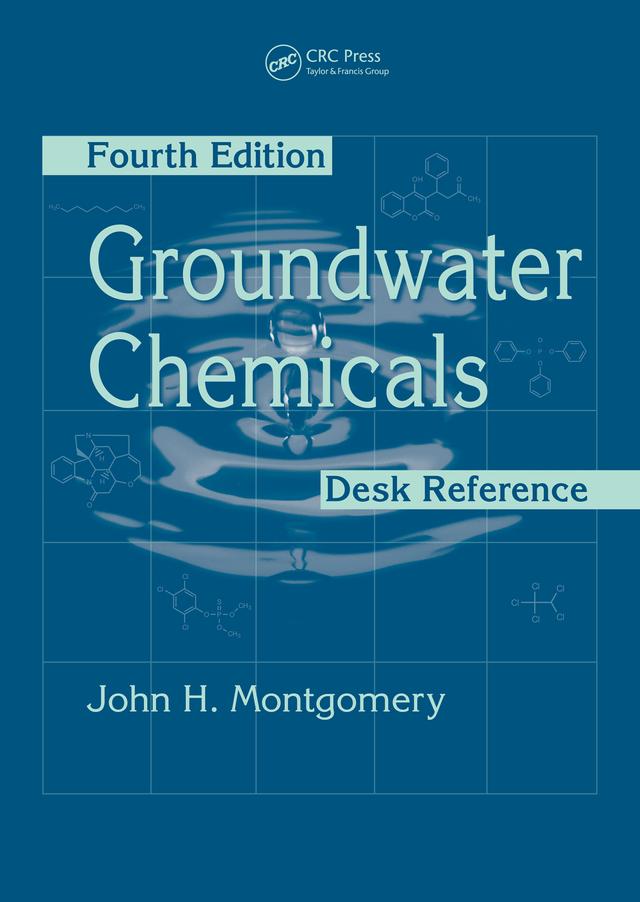 Groundwater Chemicals Desk Reference by John H. Montgomery