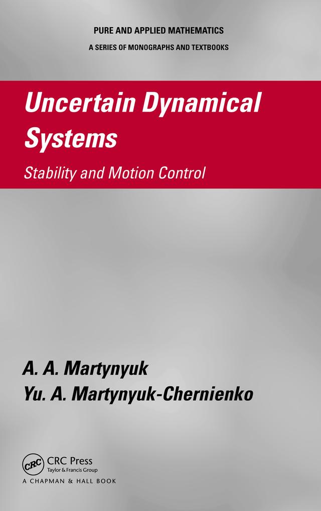 Uncertain Dynamical Systems by A.A. Martynyuk, Yu. A. Martynyuk-Chernienko