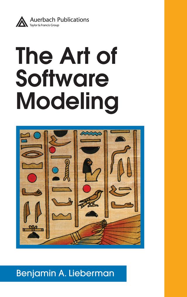 The Art of Software Modeling by Benjamin A. Lieberman