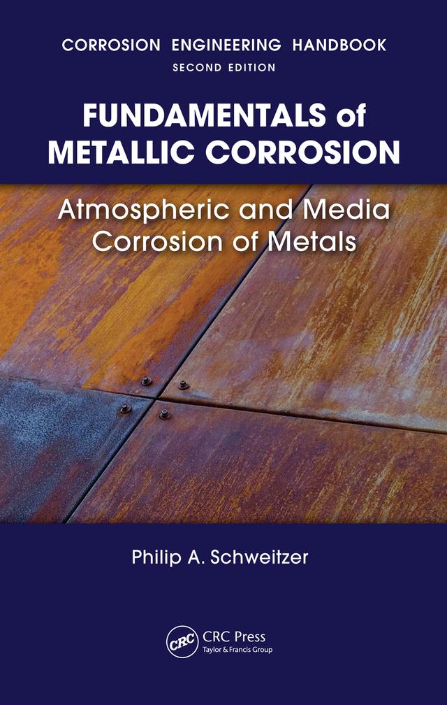 Fundamentals of Metallic Corrosion by Philip A. Schweitzer, P.E.
