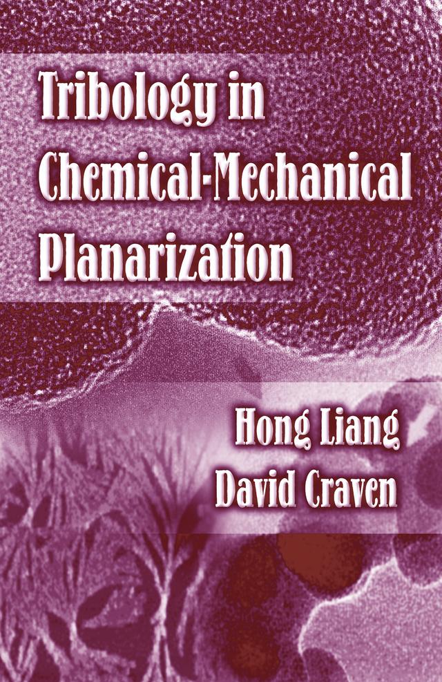 Tribology In Chemical-Mechanical Planarization by David Craven, Hong Liang