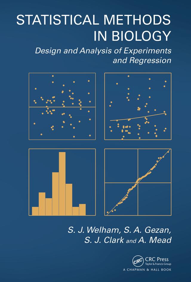 Statistical Methods in Biology by A. Mead, S.A. Gezan, S.J. Clark, S.J. Welham