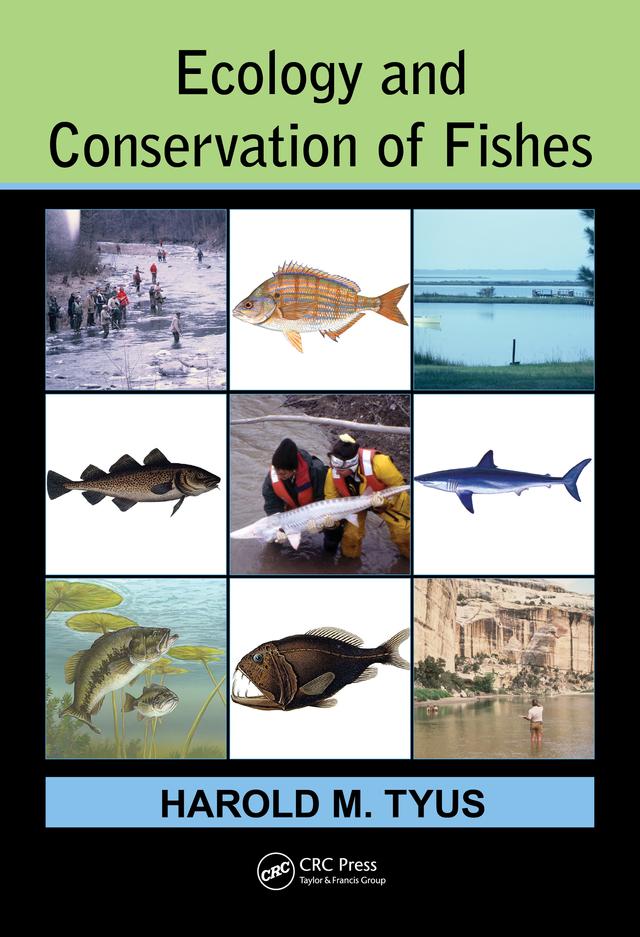 Ecology and Conservation of Fishes by Harold M. Tyus