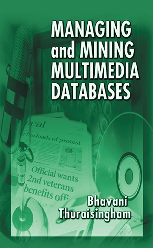 Managing and Mining Multimedia Databases by Bhavani Thuraisingham