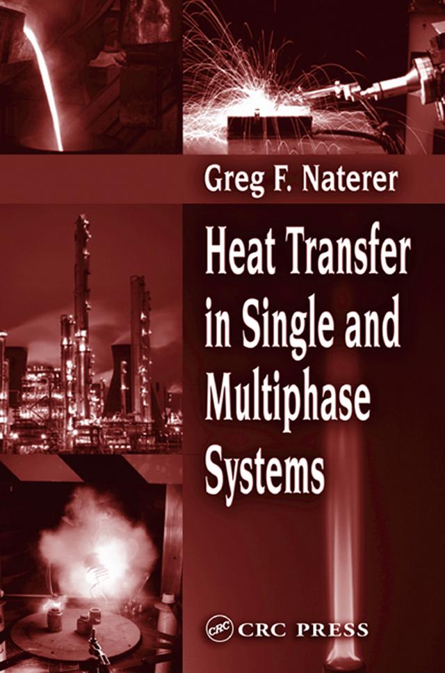 Heat Transfer in Single and Multiphase Systems by Greg F. Naterer