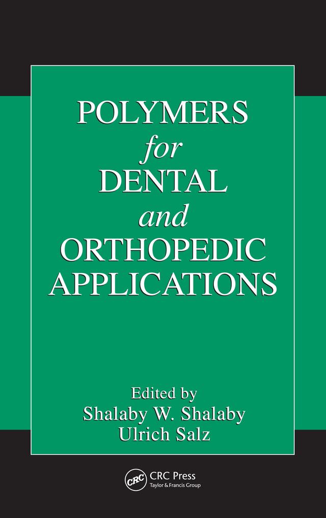 Polymers for Dental and Orthopedic Applications by Shalaby W. Shalaby, Ulrich Salz