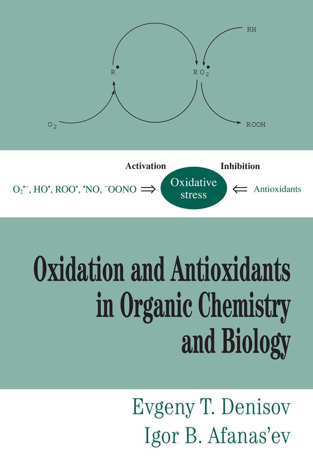 Oxidation and Antioxidants in Organic Chemistry and Biology by Evgeny T. Denisov, Igor B. Afanas'ev