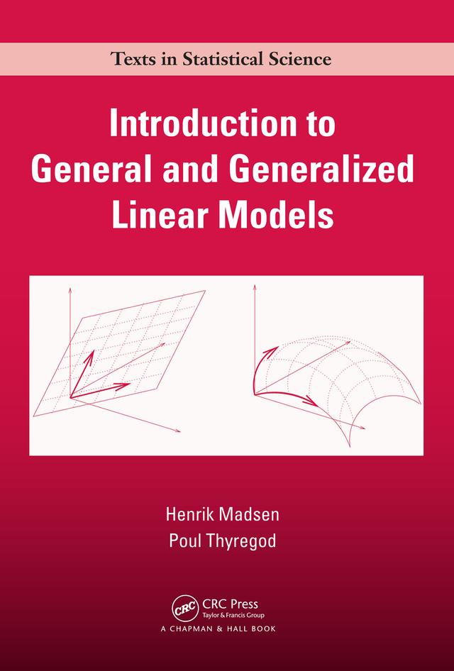 Introduction to General and Generalized Linear Models by Henrik Madsen, Poul Thyregod