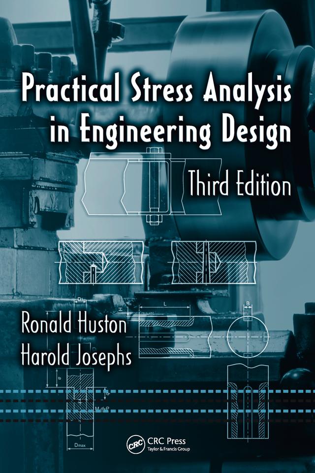 Practical Stress Analysis in Engineering Design by Harold Josephs, Ronald Huston