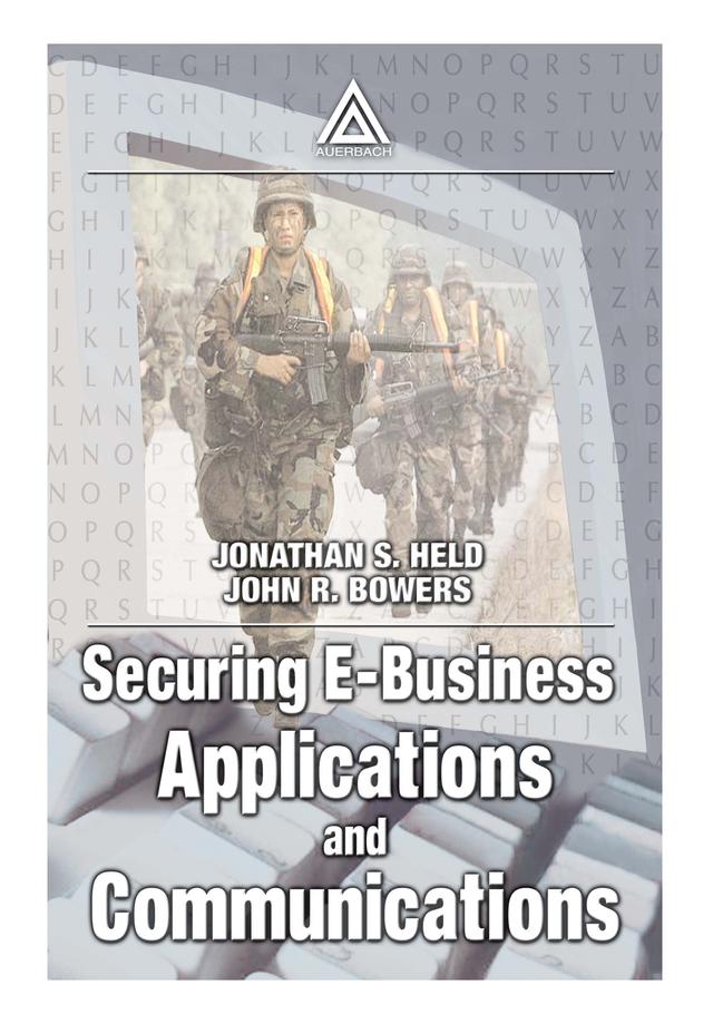 Securing E-Business Applications and Communications by John Bowers, Jonathan S. Held
