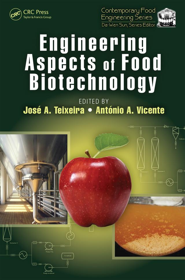 Engineering Aspects of Food Biotechnology by Antonio A. Vicente, Jose A. Teixeira