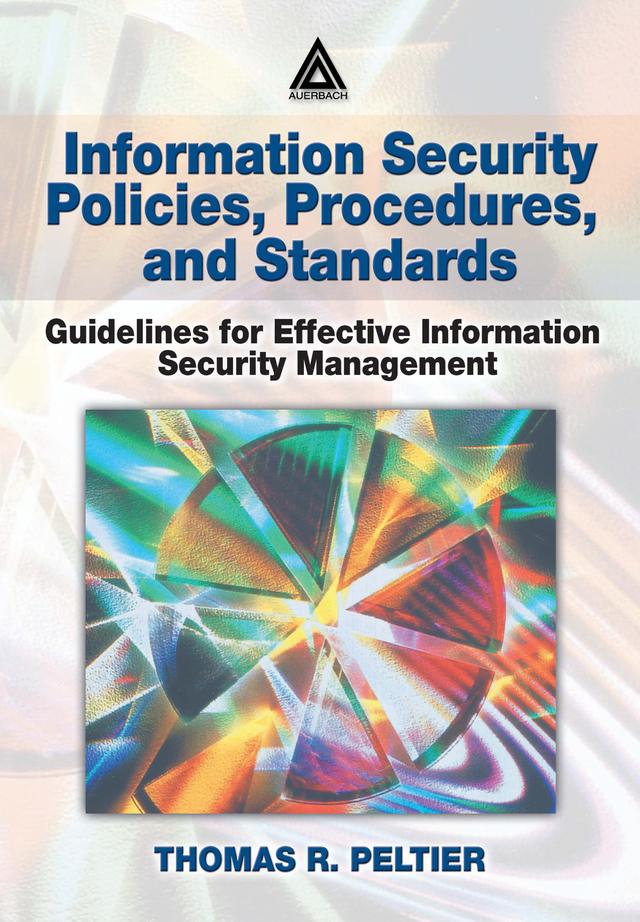Information Security Policies, Procedures, and Standards by Thomas R. Peltier