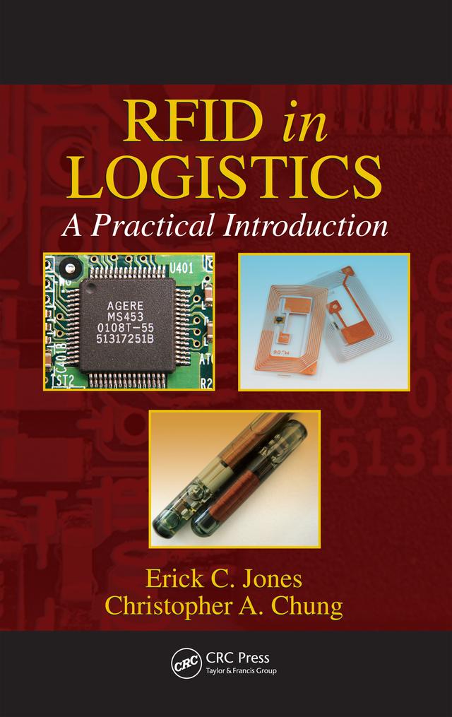 RFID in Logistics by Christopher A. Chung, Erick C. Jones