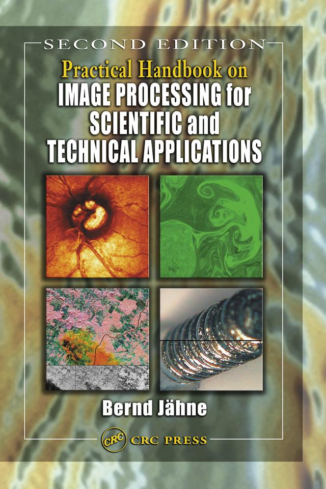 Practical Handbook on Image Processing for Scientific and Technical Applications by Bernd Jahne