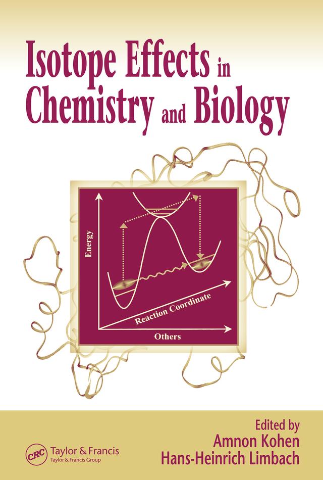 Isotope Effects In Chemistry and Biology by Amnon Kohen, Hans-Heinrich Limbach