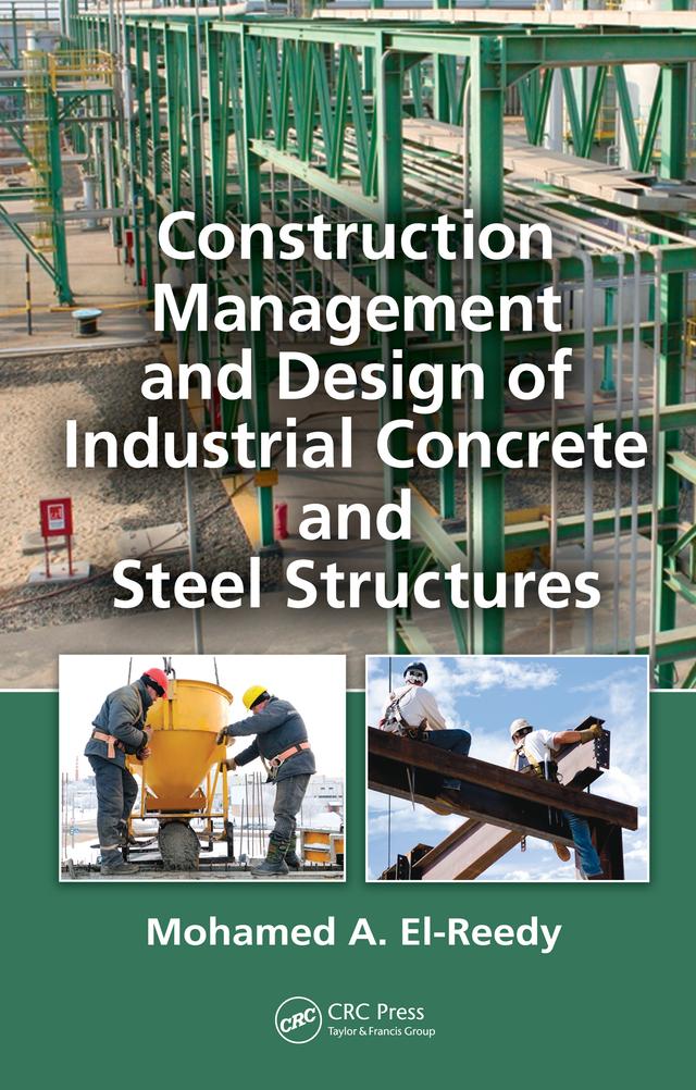 Construction Management and Design of Industrial Concrete and Steel Structures by Mohamed A. El-Reedy