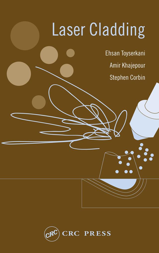 Laser Cladding by Amir Khajepour, Ehsan Toyserkani, Stephen F. Corbin