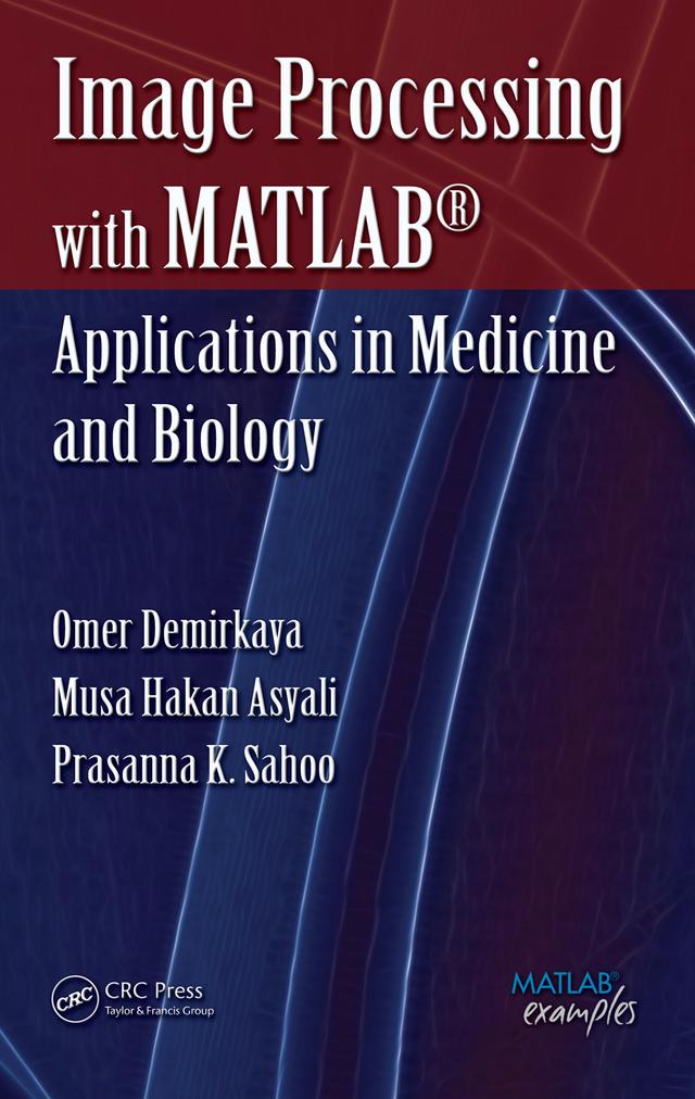 Image Processing with MATLAB by Musa H. Asyali, Omer Demirkaya, Prasanna K. Sahoo