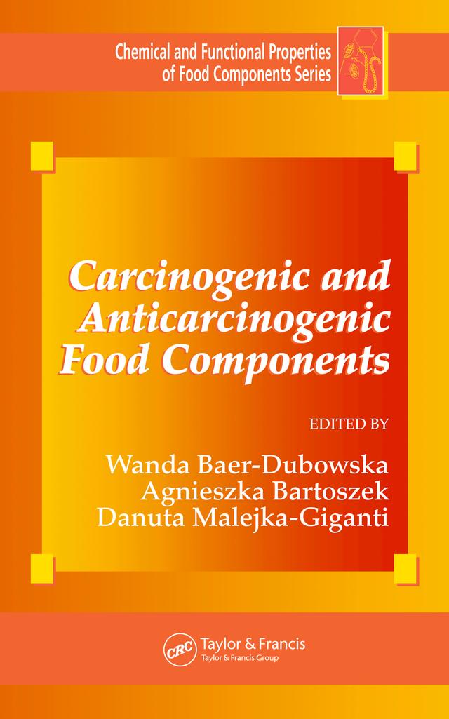 Carcinogenic and Anticarcinogenic Food Components by Agnieszka Bartoszek, Danuta Malejka-Giganti, Wanda Baer-Dubowska