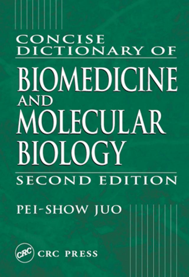 Concise Dictionary of Biomedicine and Molecular Biology by Pei-Show Juo