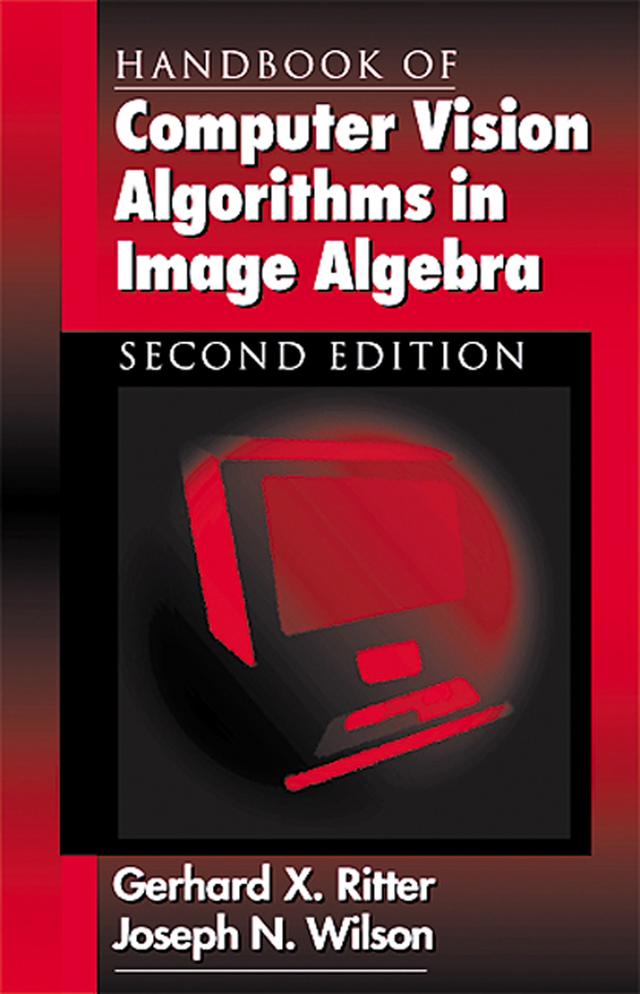 Handbook of Computer Vision Algorithms in Image Algebra by Gerhard X. Ritter, Joseph N. Wilson