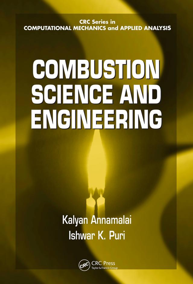 Combustion Science and Engineering by Ishwar K. Puri, Kalyan Annamalai