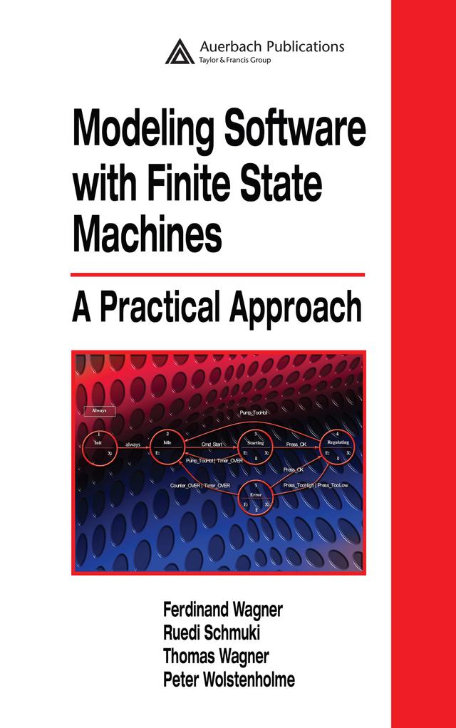 Modeling Software with Finite State Machines by Ferdinand Wagner, Peter Wolstenholme, Ruedi Schmuki, Thomas Wagner