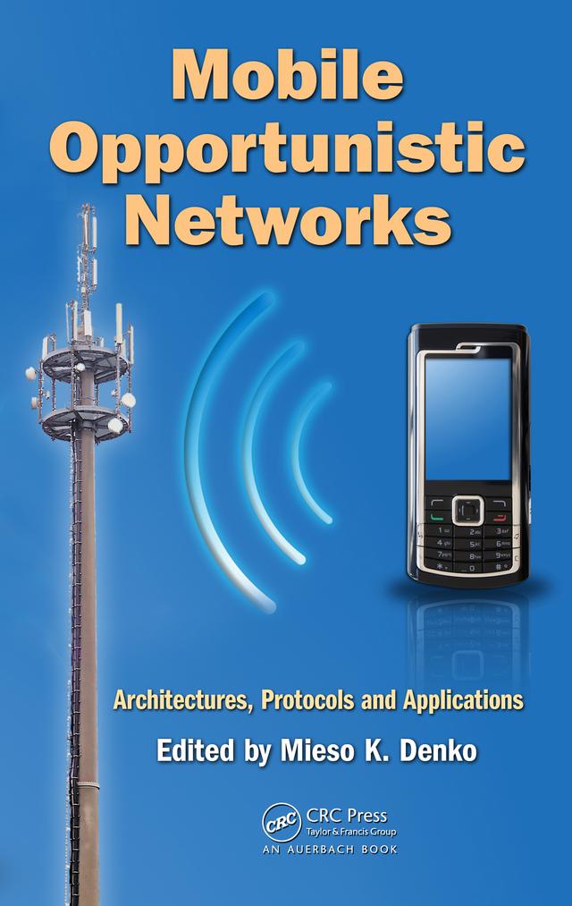 Mobile Opportunistic Networks by Mieso K. Denko