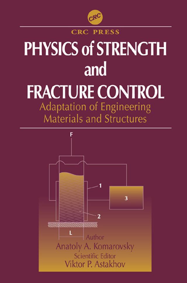 Physics of Strength and Fracture Control by Anatoly A. Komarovsky, Viktor P. Astakhov