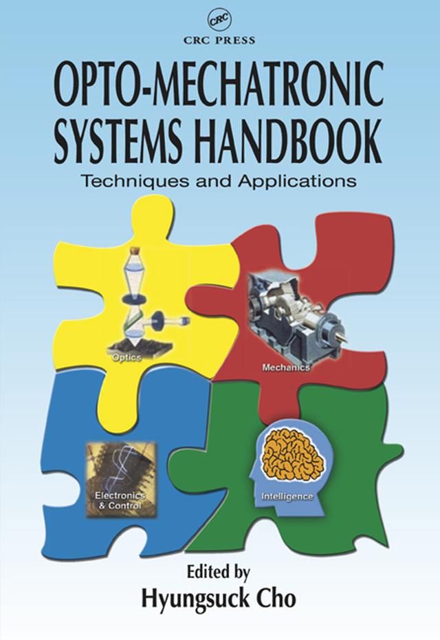 Opto-Mechatronic Systems Handbook by Hyungsuck Cho