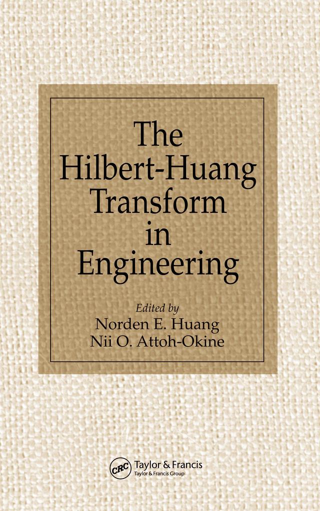 The Hilbert-Huang Transform in Engineering by Nii O. Attoh-Okine, Norden E. Huang