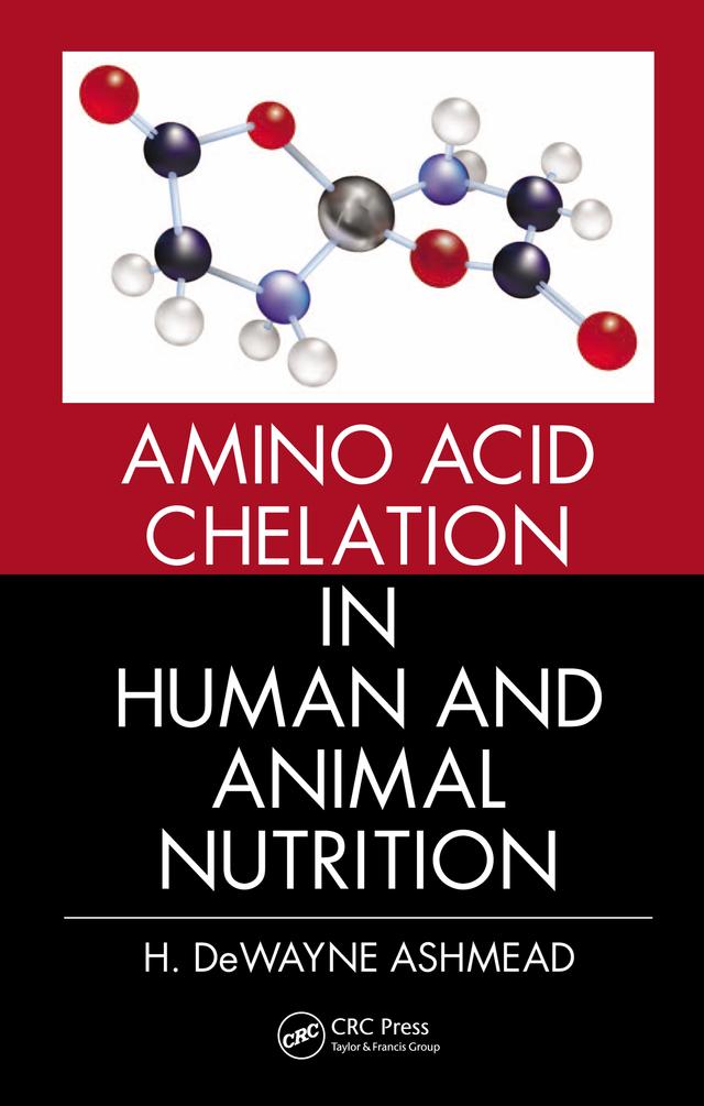 Amino Acid Chelation in Human and Animal Nutrition by H. DeWayne Ashmead