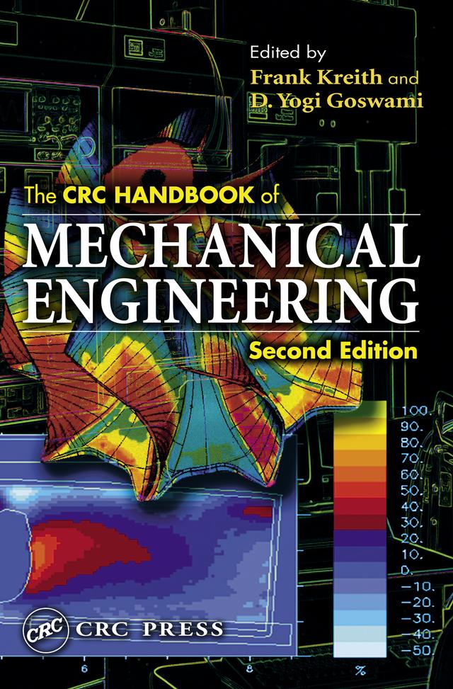 The CRC Handbook of Mechanical Engineering by D. Yogi Goswami