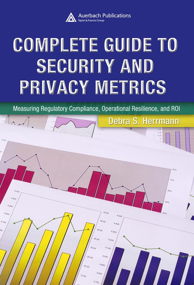Complete Guide to Security and Privacy Metrics by Debra S. Herrmann