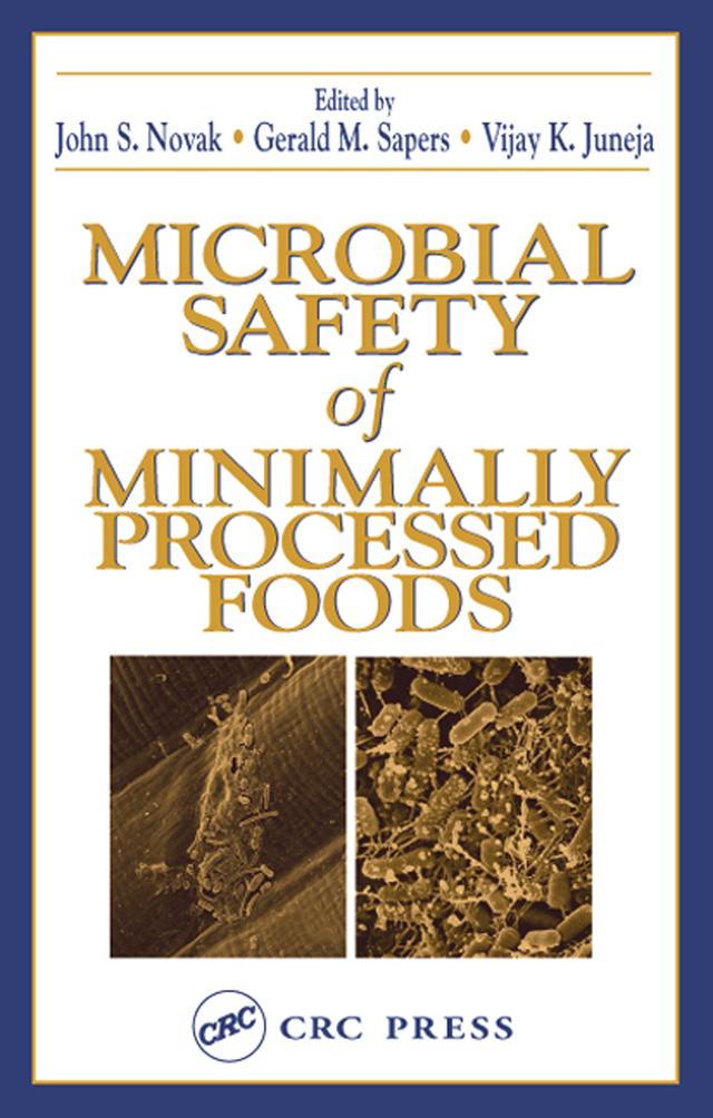 Microbial Safety of Minimally Processed Foods by Gerald M. Sapers, John S. Novak, Vijay K. Juneja