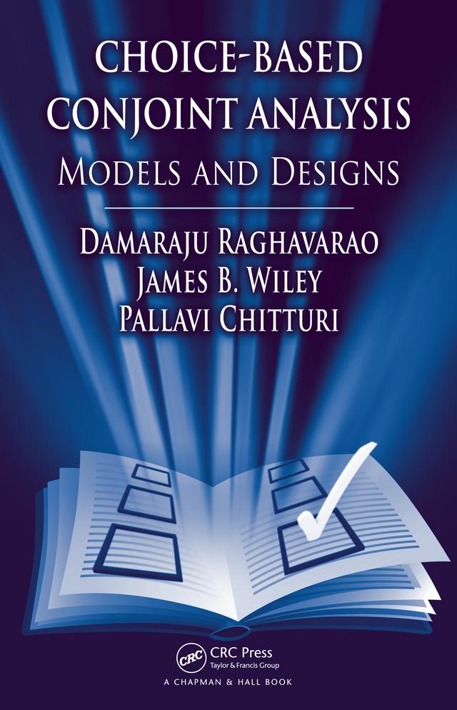 Choice-Based Conjoint Analysis by Damaraju Raghavarao, James B. Wiley, Pallavi Chitturi