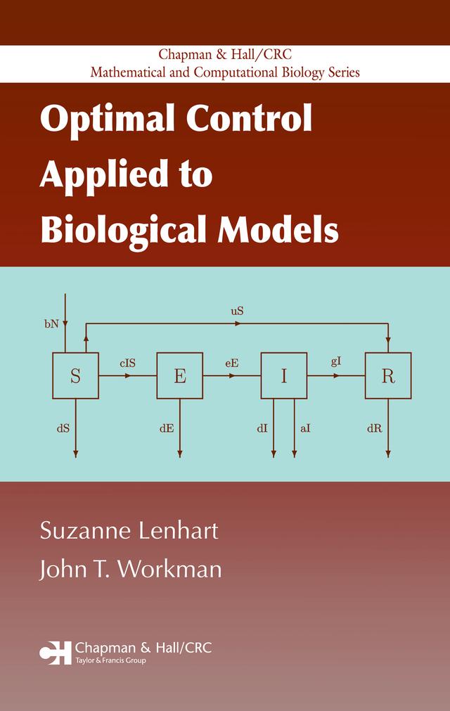 Optimal Control Applied to Biological Models by John T. Workman, Suzanne Lenhart