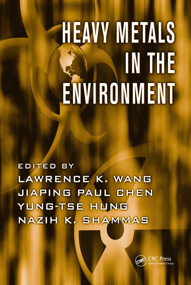 Heavy Metals in the Environment by Jiaping Paul Chen, Lawrence K. Wang, Nazih K. Shammas, Yung-Tse Hung