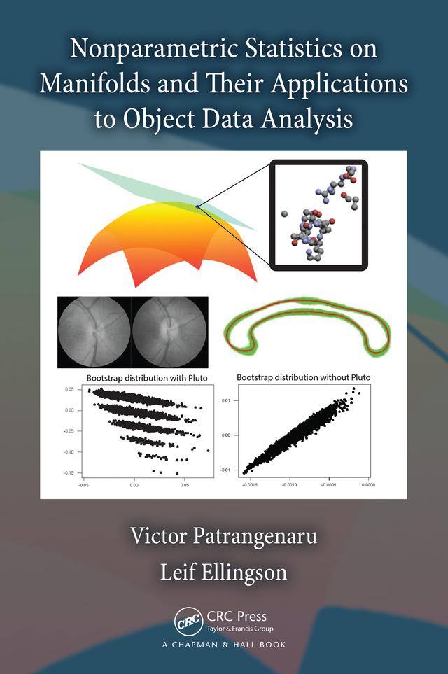 Nonparametric Statistics on Manifolds and Their Applications to Object Data Analysis by Leif Ellingson, Victor Patrangenaru