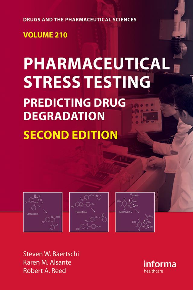 Pharmaceutical Stress Testing by Karen M. Alsante, Robert A. Reed, Steven W. Baertschi