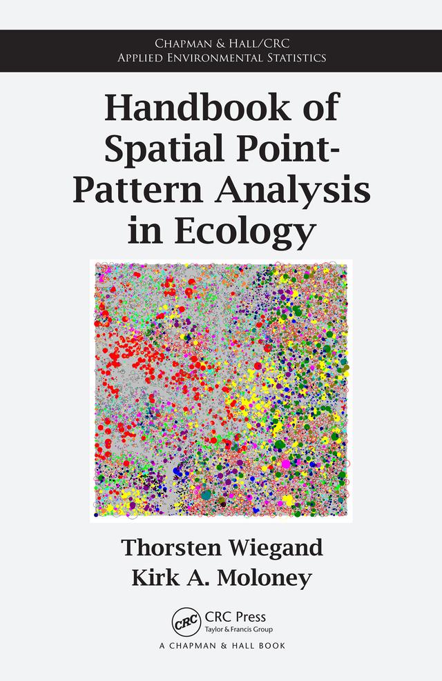 Handbook of Spatial Point-Pattern Analysis in Ecology by Kirk A. Moloney, Thorsten Wiegand