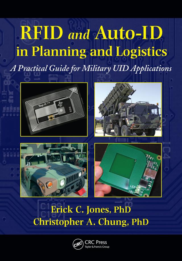 RFID and Auto-ID in Planning and Logistics by Christopher A. Chung, Erick C. Jones