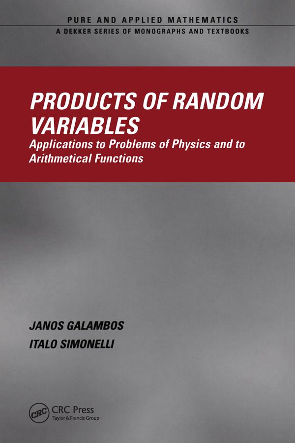 Products of Random Variables by Italo Simonelli, Janos Galambos